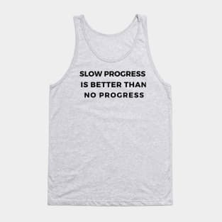 Slow progress is better that no progress by Qrotero Tank Top